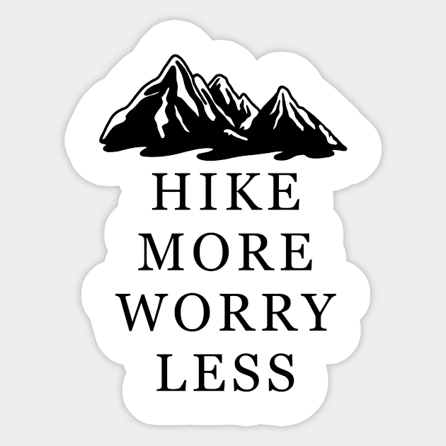 Hike More Worry Less Mountain Calling Hiking Shirt Explore Mountains Adventure Outdoor Mountain Sticker by aditchucky